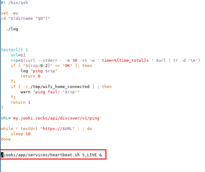 The image displays a shell script designed for monitoring and interaction with a specified URL. The script starts by navigating to the directory of the script and initiating logging. A function testUrl() is defined to test the availability of a provided URL using curl, with a timeout of 30 seconds and the response time recorded. If the response begins with “OK,” it logs a successful ping and returns 0; otherwise, it checks for the presence of a temporary file (/tmp/wifi_home_connected) and logs a ping failure before returning 1. The script sets URL to my.jooki.rocks/api/discover/v1/ping and enters a loop, continuously testing the URL every 10 seconds until it succeeds. At the end, it executes a service script located at jooki/app/services/heartbeat.sh with the argument S_LIVE in the background.