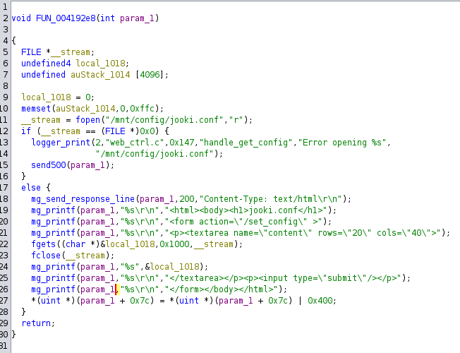 The image displays a snippet of C code defining a function FUN_004192e8 that takes an integer parameter param_1. The function appears to handle the reading and display of a configuration file, /mnt/config/jooki.conf. It declares a file pointer _stream, a buffer local_1018, and a stack array auStack_1014. The code initializes local_1018 and the stack array before attempting to open the configuration file in read mode using fopen. If the file cannot be opened, the function logs an error message using logger_print and sends a 500 error response with send500(param_1). If the file is successfully opened, the function sends an HTTP response with a content type of “text/html” and includes a simple HTML structure. This HTML contains a header  displaying “jooki.conf,” a  pre-filled with the file’s content, and a  for submitting changes to the configuration via /set_config. The file’s content is read into local_1018 and inserted into the response using fgets and mg_printf. The file is closed using fclose, and additional formatting is added to the response before returning. The function also modifies a value at an offset of param_1 using bitwise operations.